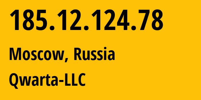 IP address 185.12.124.78 (Moscow, Moscow, Russia) get location, coordinates on map, ISP provider AS50214 Qwarta-LLC // who is provider of ip address 185.12.124.78, whose IP address