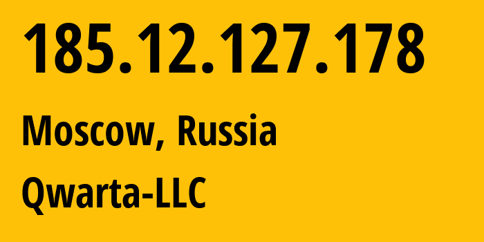 IP address 185.12.127.178 (Moscow, Moscow, Russia) get location, coordinates on map, ISP provider AS50214 Qwarta-LLC // who is provider of ip address 185.12.127.178, whose IP address