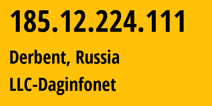 IP-адрес 185.12.224.111 (Дербент, Дагестан, Россия) определить местоположение, координаты на карте, ISP провайдер AS209219 LLC-Daginfonet // кто провайдер айпи-адреса 185.12.224.111