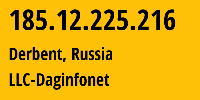 IP address 185.12.225.216 (Derbent, Dagestan, Russia) get location, coordinates on map, ISP provider AS209219 LLC-Daginfonet // who is provider of ip address 185.12.225.216, whose IP address