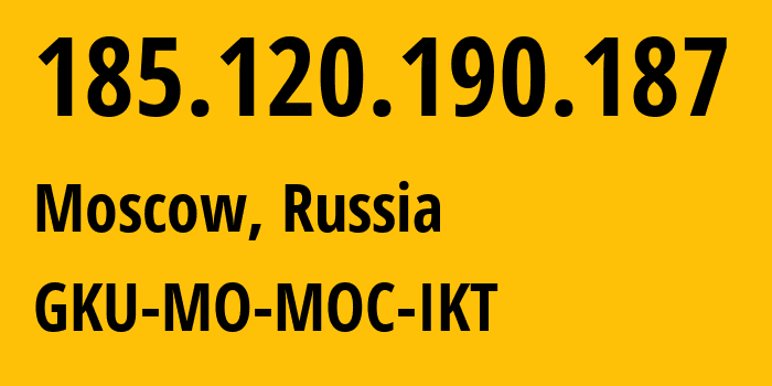IP-адрес 185.120.190.187 (Москва, Москва, Россия) определить местоположение, координаты на карте, ISP провайдер AS203891 GKU-MO-MOC-IKT // кто провайдер айпи-адреса 185.120.190.187