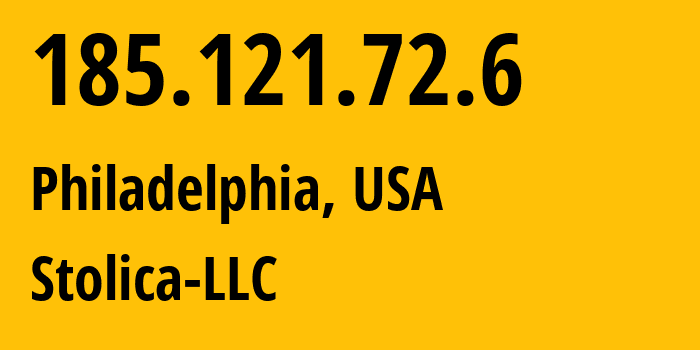 IP-адрес 185.121.72.6 (Филадельфия, Пенсильвания, США) определить местоположение, координаты на карте, ISP провайдер AS0 Stolica-LLC // кто провайдер айпи-адреса 185.121.72.6