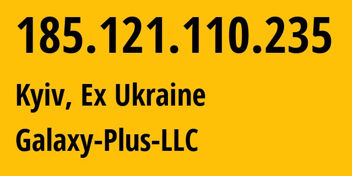 IP address 185.121.110.235 (Kyiv, Kyiv City, Ex Ukraine) get location, coordinates on map, ISP provider AS60401 Galaxy-Plus-LLC // who is provider of ip address 185.121.110.235, whose IP address