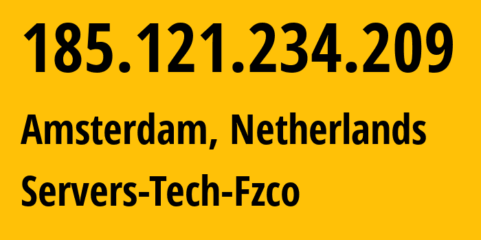 IP address 185.121.234.209 (Amsterdam, North Holland, Netherlands) get location, coordinates on map, ISP provider AS216071 Servers-Tech-Fzco // who is provider of ip address 185.121.234.209, whose IP address