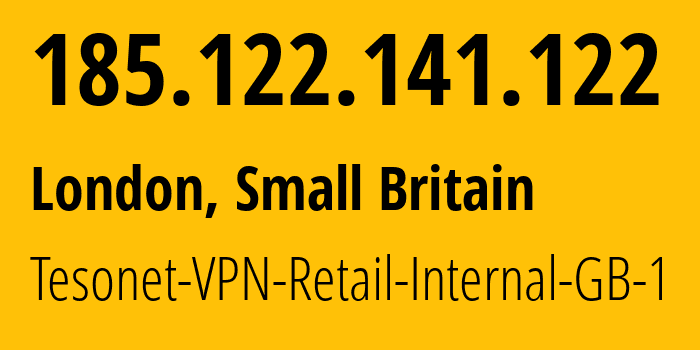 IP address 185.122.141.122 (London, England, Small Britain) get location, coordinates on map, ISP provider AS201341 Tesonet-VPN-Retail-Internal-GB-1 // who is provider of ip address 185.122.141.122, whose IP address