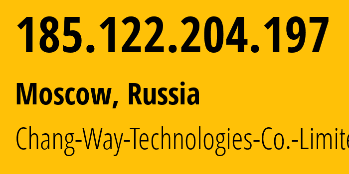 IP address 185.122.204.197 (Moscow, Moscow, Russia) get location, coordinates on map, ISP provider AS57523 Chang-Way-Technologies-Co.-Limited // who is provider of ip address 185.122.204.197, whose IP address