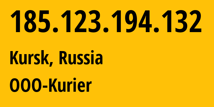 IP address 185.123.194.132 (Kursk, Kursk Oblast, Russia) get location, coordinates on map, ISP provider AS203791 OOO-Kurier // who is provider of ip address 185.123.194.132, whose IP address