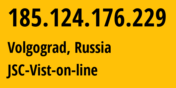 IP address 185.124.176.229 (Volgograd, Volgograd Oblast, Russia) get location, coordinates on map, ISP provider AS41344 JSC-Vist-on-line // who is provider of ip address 185.124.176.229, whose IP address