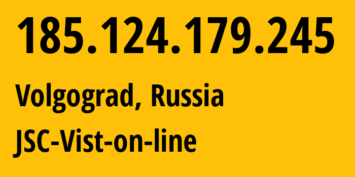 IP address 185.124.179.245 (Volgograd, Volgograd Oblast, Russia) get location, coordinates on map, ISP provider AS41344 JSC-Vist-on-line // who is provider of ip address 185.124.179.245, whose IP address