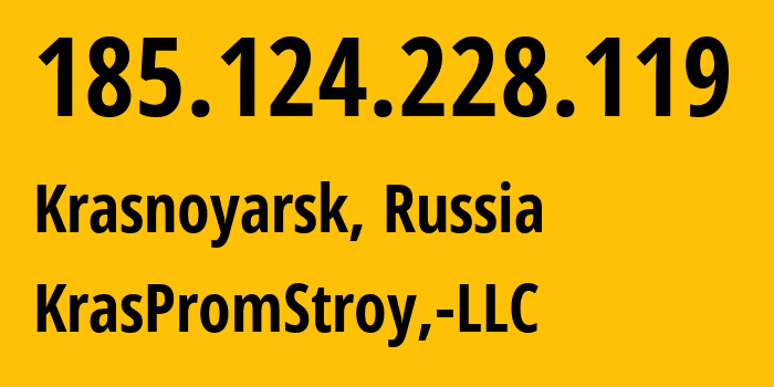 IP address 185.124.228.119 (Krasnoyarsk, Krasnoyarsk Krai, Russia) get location, coordinates on map, ISP provider AS12737 KrasPromStroy,-LLC // who is provider of ip address 185.124.228.119, whose IP address