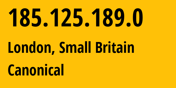 IP-адрес 185.125.189.0 (Сити, Англия, Мелкобритания) определить местоположение, координаты на карте, ISP провайдер AS41231 Canonical // кто провайдер айпи-адреса 185.125.189.0