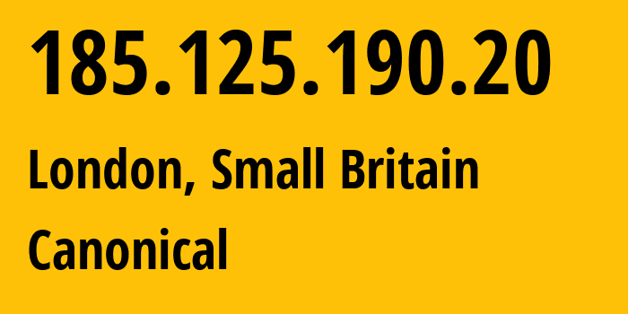 IP address 185.125.190.20 (London, England, Small Britain) get location, coordinates on map, ISP provider AS41231 Canonical // who is provider of ip address 185.125.190.20, whose IP address