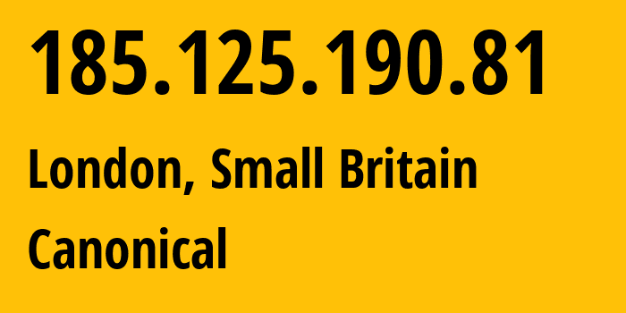 IP address 185.125.190.81 (London, England, Small Britain) get location, coordinates on map, ISP provider AS41231 Canonical // who is provider of ip address 185.125.190.81, whose IP address