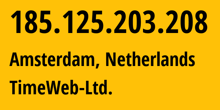 IP-адрес 185.125.203.208 (Амстердам, Северная Голландия, Нидерланды) определить местоположение, координаты на карте, ISP провайдер AS9123 TimeWeb-Ltd. // кто провайдер айпи-адреса 185.125.203.208