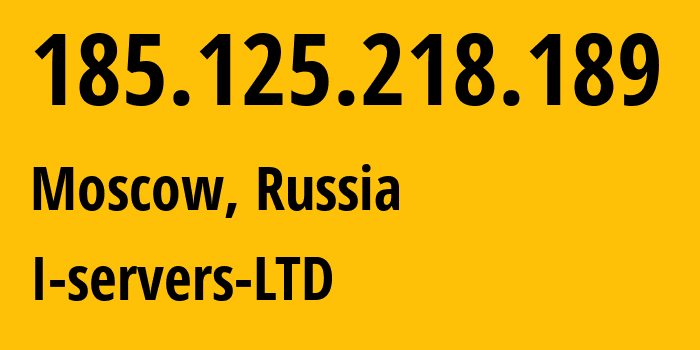 IP address 185.125.218.189 (Moscow, Moscow, Russia) get location, coordinates on map, ISP provider AS209641 I-servers-LTD // who is provider of ip address 185.125.218.189, whose IP address