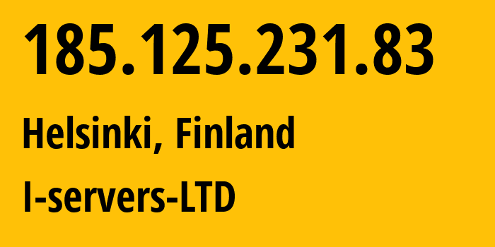 IP address 185.125.231.83 (Helsinki, Uusimaa, Finland) get location, coordinates on map, ISP provider AS207569 I-servers-LTD // who is provider of ip address 185.125.231.83, whose IP address