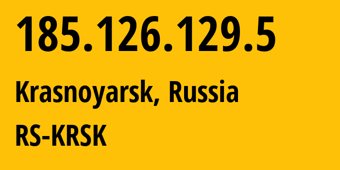 IP-адрес 185.126.129.5 (Красноярск, Красноярский Край, Россия) определить местоположение, координаты на карте, ISP провайдер AS12737 RS-KRSK // кто провайдер айпи-адреса 185.126.129.5