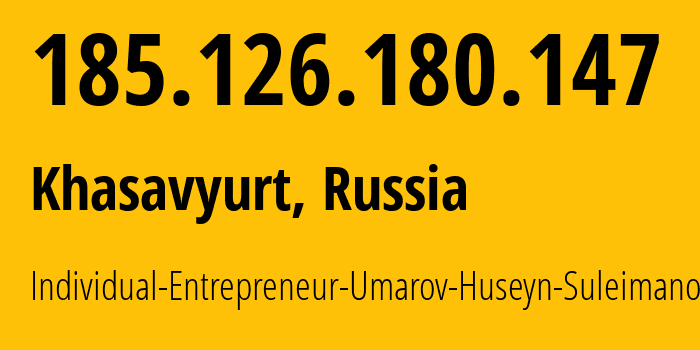 IP-адрес 185.126.180.147 (Хасавюрт, Дагестан, Россия) определить местоположение, координаты на карте, ISP провайдер AS206435 Individual-Entrepreneur-Umarov-Huseyn-Suleimanovich // кто провайдер айпи-адреса 185.126.180.147