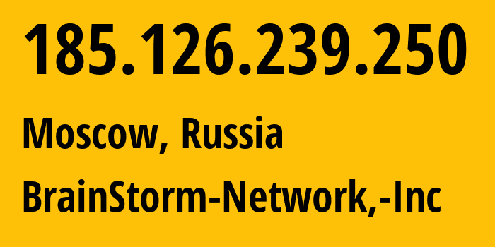 IP-адрес 185.126.239.250 (Москва, Москва, Россия) определить местоположение, координаты на карте, ISP провайдер AS136258 BrainStorm-Network,-Inc // кто провайдер айпи-адреса 185.126.239.250