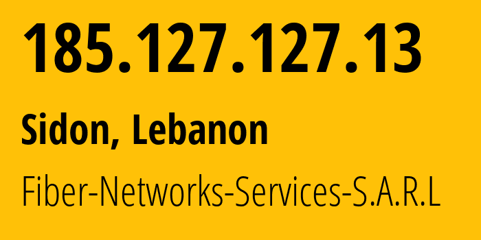 IP address 185.127.127.13 (Sidon, South Governorate, Lebanon) get location, coordinates on map, ISP provider AS202987 Fiber-Networks-Services-S.A.R.L // who is provider of ip address 185.127.127.13, whose IP address