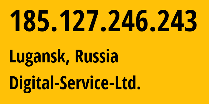 IP address 185.127.246.243 (Lugansk, Novosibirsk Oblast, Russia) get location, coordinates on map, ISP provider AS29128 Digital-Service-Ltd. // who is provider of ip address 185.127.246.243, whose IP address