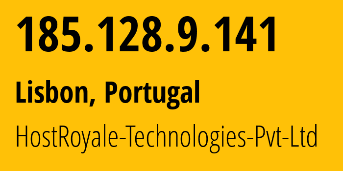 IP address 185.128.9.141 (Lisbon, Lisbon, Portugal) get location, coordinates on map, ISP provider AS203020 HostRoyale-Technologies-Pvt-Ltd // who is provider of ip address 185.128.9.141, whose IP address