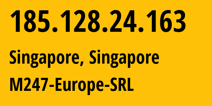 IP-адрес 185.128.24.163 (Сингапур, Central Singapore, Сингапур) определить местоположение, координаты на карте, ISP провайдер AS9009 M247-Europe-SRL // кто провайдер айпи-адреса 185.128.24.163