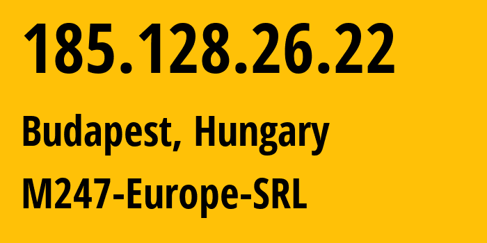 IP-адрес 185.128.26.22 (Будапешт, Budapest, Венгрия) определить местоположение, координаты на карте, ISP провайдер AS9009 M247-Europe-SRL // кто провайдер айпи-адреса 185.128.26.22