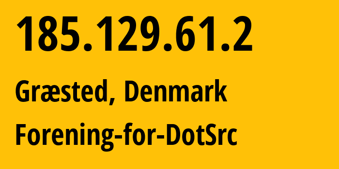 IP-адрес 185.129.61.2 (Græsted, Capital Region, Дания) определить местоположение, координаты на карте, ISP провайдер AS210731 Forening-for-DotSrc // кто провайдер айпи-адреса 185.129.61.2