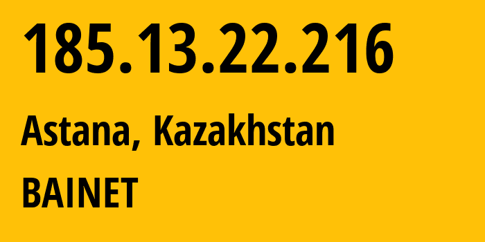 IP address 185.13.22.216 (Astana, Astana, Kazakhstan) get location, coordinates on map, ISP provider AS51878 BAINET // who is provider of ip address 185.13.22.216, whose IP address