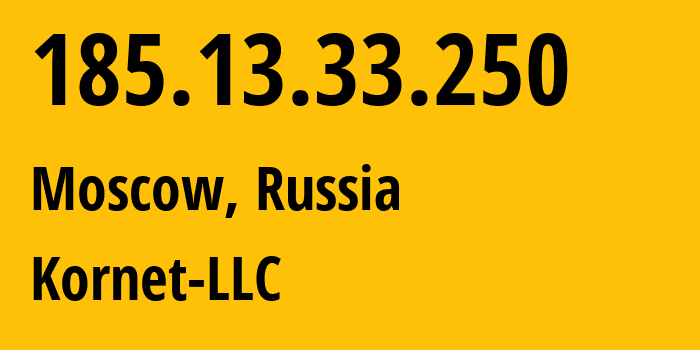 IP-адрес 185.13.33.250 (Москва, Москва, Россия) определить местоположение, координаты на карте, ISP провайдер AS211639 Kornet-LLC // кто провайдер айпи-адреса 185.13.33.250