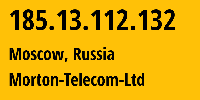 IP-адрес 185.13.112.132 (Москва, Москва, Россия) определить местоположение, координаты на карте, ISP провайдер AS29069 Morton-Telecom-Ltd // кто провайдер айпи-адреса 185.13.112.132