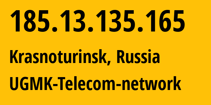 IP-адрес 185.13.135.165 (Краснотурьинск, Свердловская Область, Россия) определить местоположение, координаты на карте, ISP провайдер AS41560 UGMK-Telecom-network // кто провайдер айпи-адреса 185.13.135.165