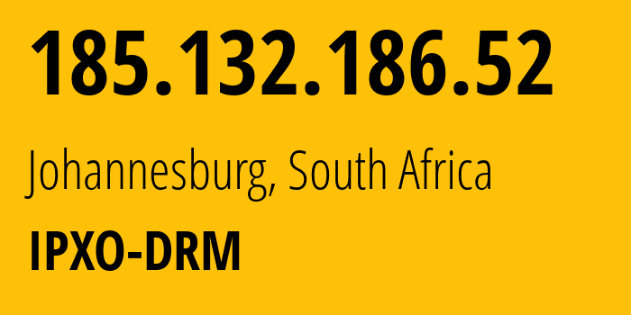 IP-адрес 185.132.186.52 (Йоханнесбург, Гаутенг, ЮАР) определить местоположение, координаты на карте, ISP провайдер AS206092 IPXO-DRM // кто провайдер айпи-адреса 185.132.186.52