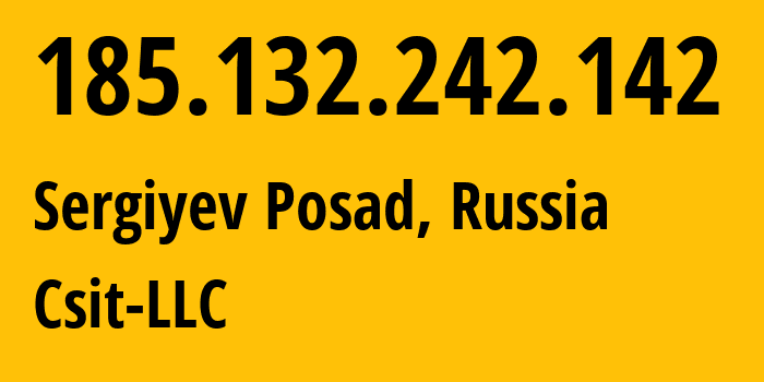 IP address 185.132.242.142 (Sergiyev Posad, Moscow Oblast, Russia) get location, coordinates on map, ISP provider AS43826 Csit-LLC // who is provider of ip address 185.132.242.142, whose IP address
