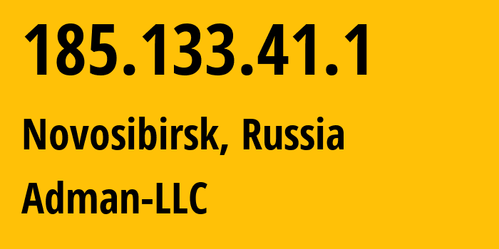 IP address 185.133.41.1 (Novosibirsk, Novosibirsk Oblast, Russia) get location, coordinates on map, ISP provider AS57494 Adman-LLC // who is provider of ip address 185.133.41.1, whose IP address