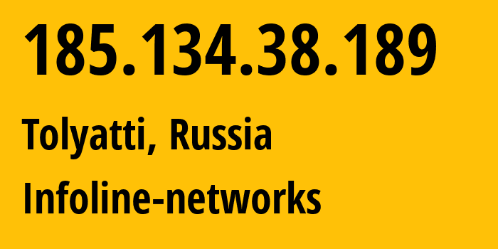 IP address 185.134.38.189 (Tolyatti, Samara Oblast, Russia) get location, coordinates on map, ISP provider AS8416 Infoline-networks // who is provider of ip address 185.134.38.189, whose IP address