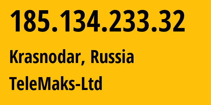 IP-адрес 185.134.233.32 (Краснодар, Краснодарский край, Россия) определить местоположение, координаты на карте, ISP провайдер AS197204 TeleMaks-Ltd // кто провайдер айпи-адреса 185.134.233.32