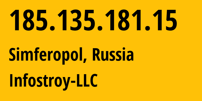 IP-адрес 185.135.181.15 (Симферополь, Республика Крым, Россия) определить местоположение, координаты на карте, ISP провайдер AS208397 Infostroy-LLC // кто провайдер айпи-адреса 185.135.181.15