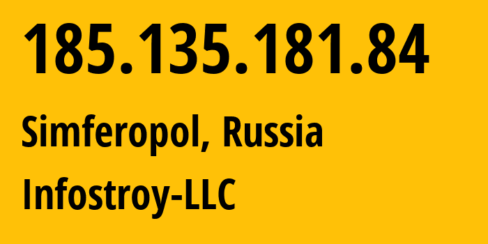 IP-адрес 185.135.181.84 (Симферополь, Республика Крым, Россия) определить местоположение, координаты на карте, ISP провайдер AS208397 Infostroy-LLC // кто провайдер айпи-адреса 185.135.181.84