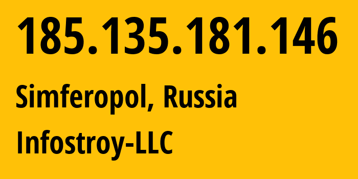 IP-адрес 185.135.181.146 (Симферополь, Республика Крым, Россия) определить местоположение, координаты на карте, ISP провайдер AS208397 Infostroy-LLC // кто провайдер айпи-адреса 185.135.181.146