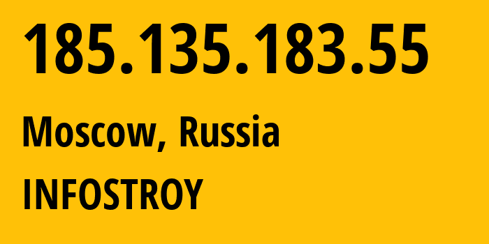 IP address 185.135.183.55 (Moscow, Moscow, Russia) get location, coordinates on map, ISP provider AS208397 INFOSTROY // who is provider of ip address 185.135.183.55, whose IP address