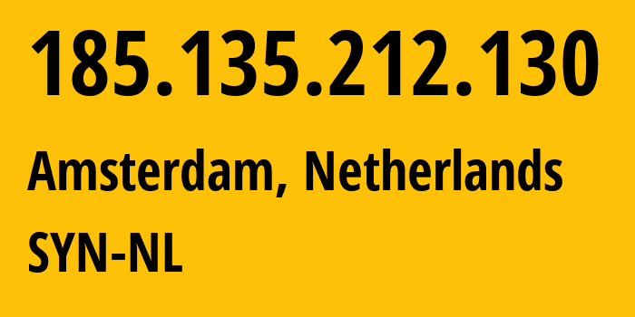 IP-адрес 185.135.212.130 (Амстердам, Северная Голландия, Нидерланды) определить местоположение, координаты на карте, ISP провайдер AS29802 SYN-NL // кто провайдер айпи-адреса 185.135.212.130