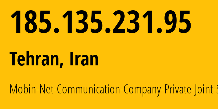 IP address 185.135.231.95 (Tehran, Tehran, Iran) get location, coordinates on map, ISP provider AS50810 Mobin-Net-Communication-Company-Private-Joint-Stock // who is provider of ip address 185.135.231.95, whose IP address