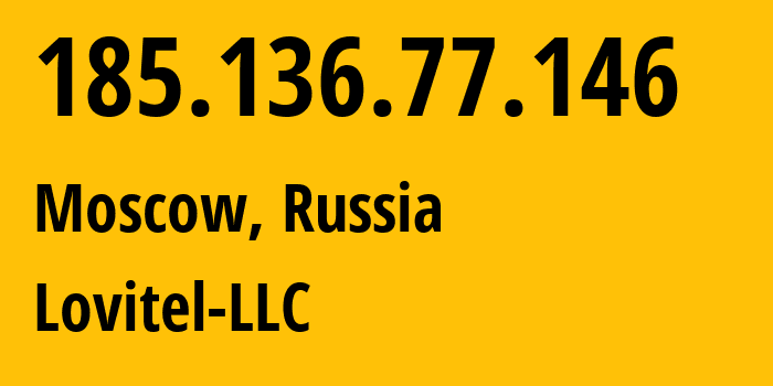 IP address 185.136.77.146 (Moscow, Moscow, Russia) get location, coordinates on map, ISP provider AS41275 Lovitel-LLC // who is provider of ip address 185.136.77.146, whose IP address