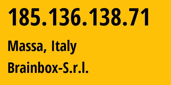 IP-адрес 185.136.138.71 (Масса, Тоскана, Италия) определить местоположение, координаты на карте, ISP провайдер AS59919 Brainbox-S.r.l. // кто провайдер айпи-адреса 185.136.138.71