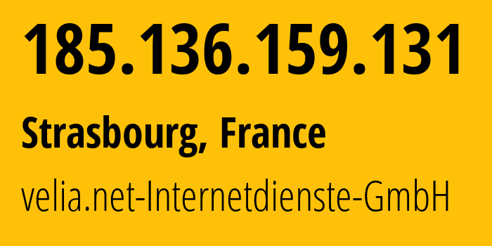 IP address 185.136.159.131 (Strasbourg, Grand Est, France) get location, coordinates on map, ISP provider AS29066 velia.net-Internetdienste-GmbH // who is provider of ip address 185.136.159.131, whose IP address