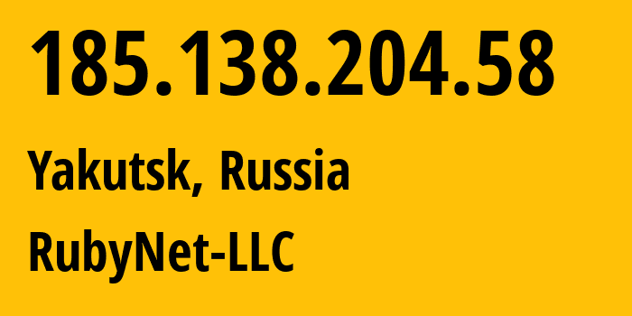 IP-адрес 185.138.204.58 (Якутск, Саха (Якутия), Россия) определить местоположение, координаты на карте, ISP провайдер AS208413 RubyNet-LLC // кто провайдер айпи-адреса 185.138.204.58