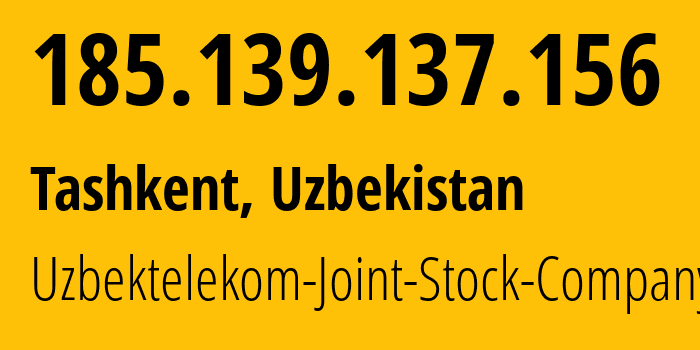 IP address 185.139.137.156 (Tashkent, Tashkent, Uzbekistan) get location, coordinates on map, ISP provider AS201767 Uzbektelekom-Joint-Stock-Company // who is provider of ip address 185.139.137.156, whose IP address