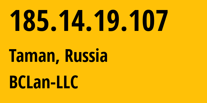 IP address 185.14.19.107 (Taman, Krasnodar Krai, Russia) get location, coordinates on map, ISP provider AS25591 BCLan-LLC // who is provider of ip address 185.14.19.107, whose IP address